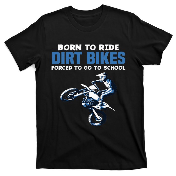 Born Ride Dirt Bikes Forced School Funny Motocross Boy T-Shirt