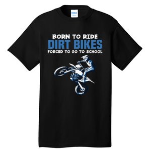 Born Ride Dirt Bikes Forced School Funny Motocross Boy Tall T-Shirt