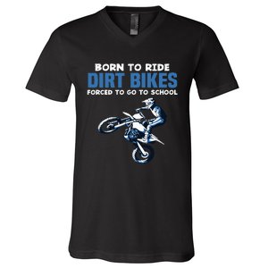 Born Ride Dirt Bikes Forced School Funny Motocross Boy V-Neck T-Shirt