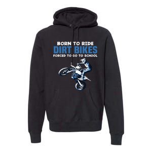 Born Ride Dirt Bikes Forced School Funny Motocross Boy Premium Hoodie