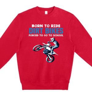 Born Ride Dirt Bikes Forced School Funny Motocross Boy Premium Crewneck Sweatshirt