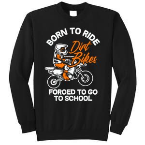 Born Ride Dirt Bikes Forced To Go To School Motocross Sweatshirt