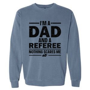 Best Referee Dad Reffing Sports Ref Referee Garment-Dyed Sweatshirt