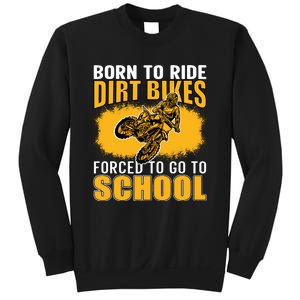 Born Ride Dirt Bikes Forced To Go To School Motocross Sweatshirt