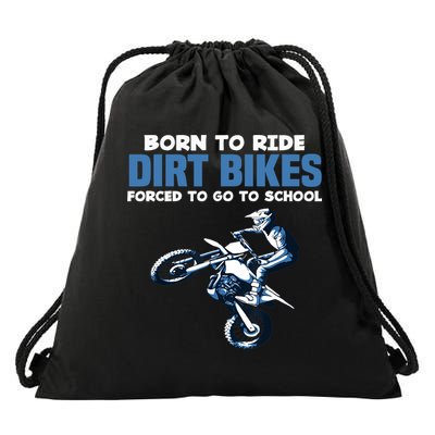 Born Ride Dirt Bikes Forced School Funny Motocross Boy Drawstring Bag