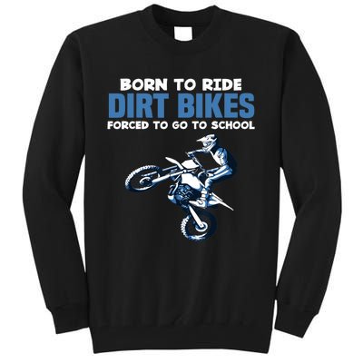 Born Ride Dirt Bikes Forced School Funny Motocross Boy Tall Sweatshirt