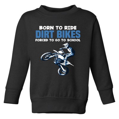 Born Ride Dirt Bikes Forced School Funny Motocross Boy Toddler Sweatshirt