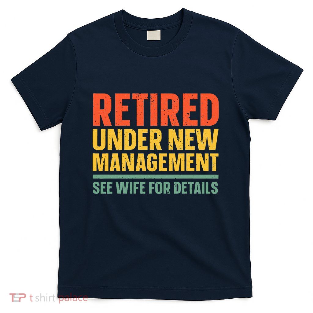 Best Retired Design For Retiree Retired Retirement T-Shirt