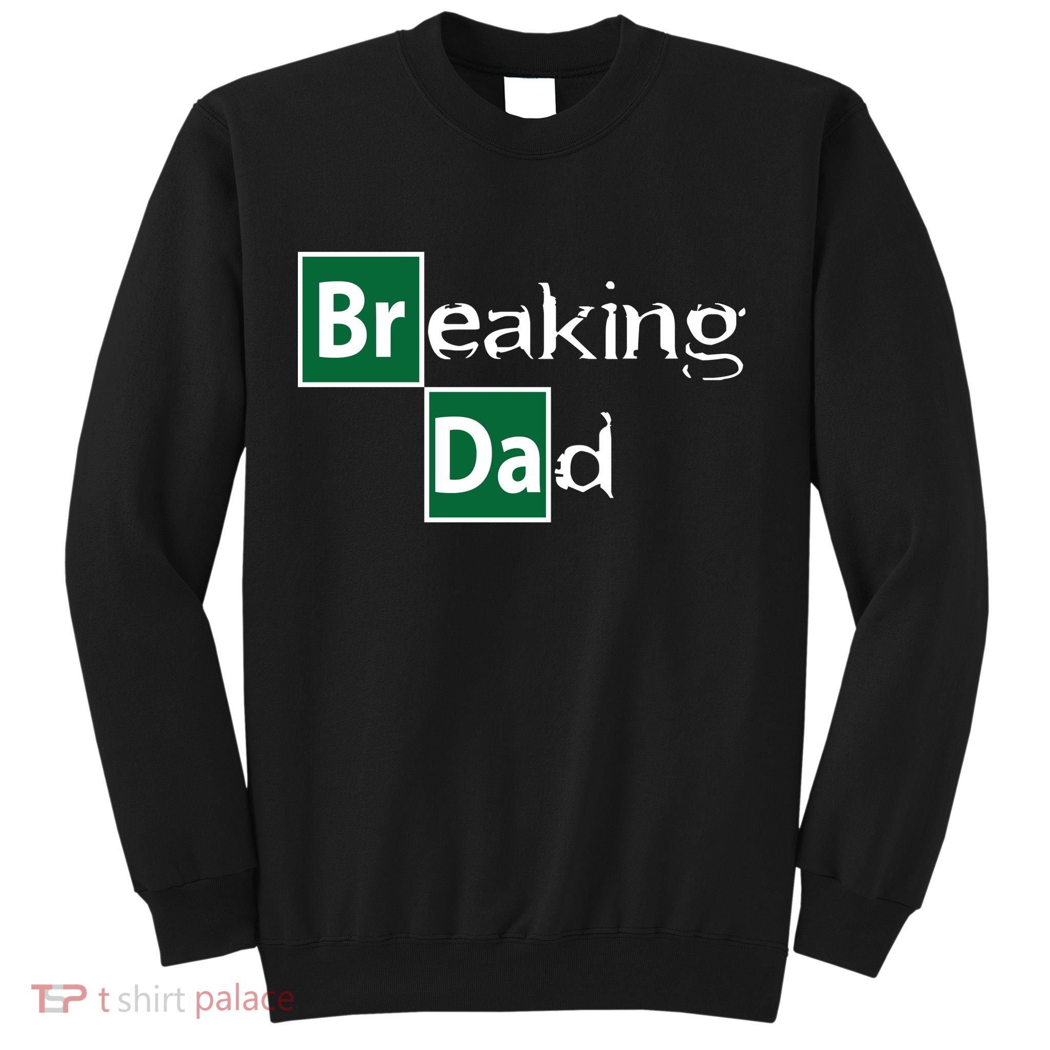 Breaking Dad Sweatshirt