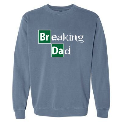 Breaking Dad Garment-Dyed Sweatshirt