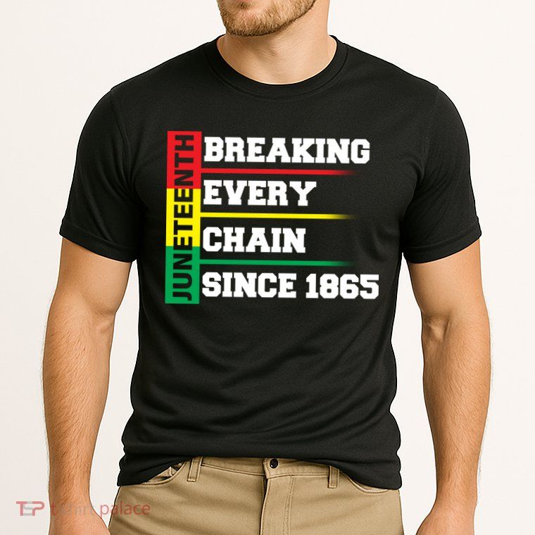 Breaking Every Chain Since 1865 Juneteenth Performance Shirt