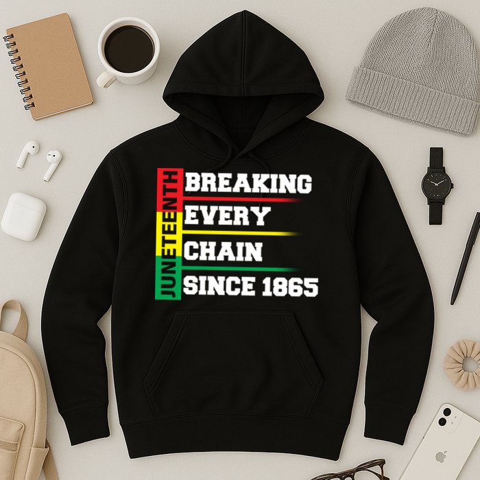 Breaking Every Chain Since 1865 Juneteenth Hoodie