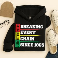 Breaking Every Chain Since 1865 Juneteenth Hoodie