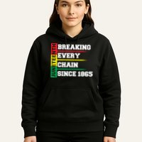 Breaking Every Chain Since 1865 Juneteenth Hoodie
