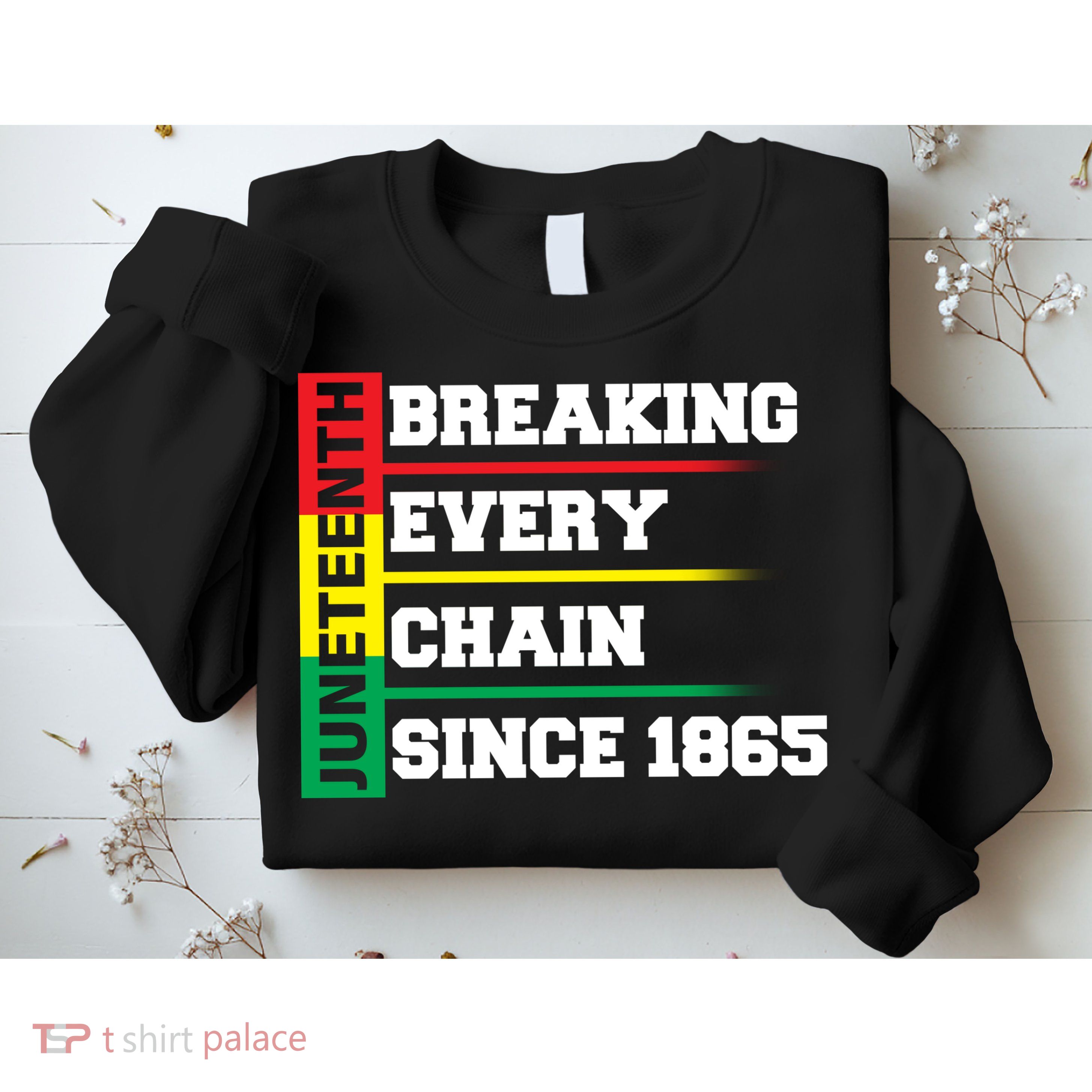 Breaking Every Chain Since 1865 Juneteenth Sweatshirt
