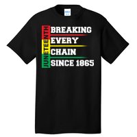 Breaking Every Chain Since 1865 Juneteenth Tall T-Shirt