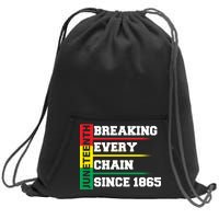 Breaking Every Chain Since 1865 Juneteenth Sweatshirt Cinch Pack Bag