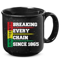 Breaking Every Chain Since 1865 Juneteenth 15oz Campfire Ceramic Mug