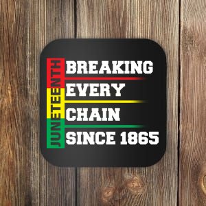 Breaking Every Chain Since 1865 Juneteenth Coaster