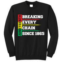 Breaking Every Chain Since 1865 Juneteenth Tall Sweatshirt