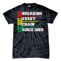 Breaking Every Chain Since 1865 Juneteenth Tie-Dye T-Shirt