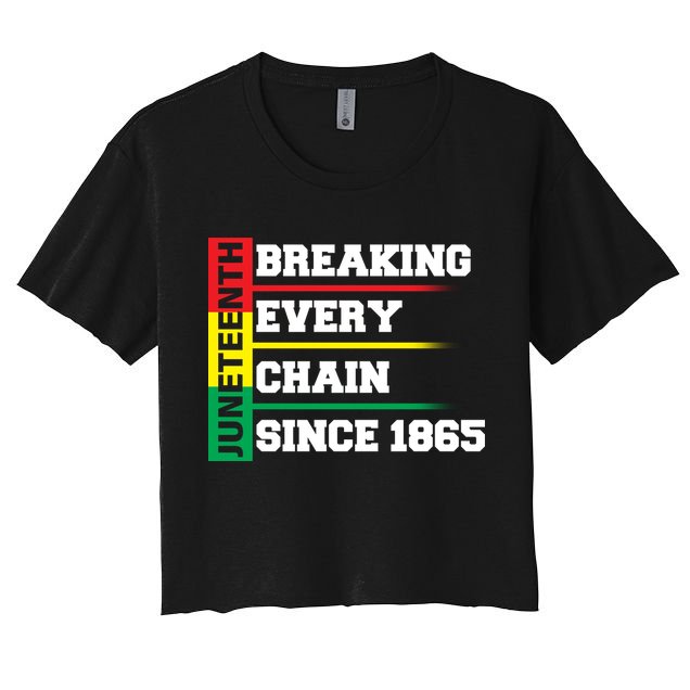 Breaking Every Chain Since 1865 Juneteenth Crop Top