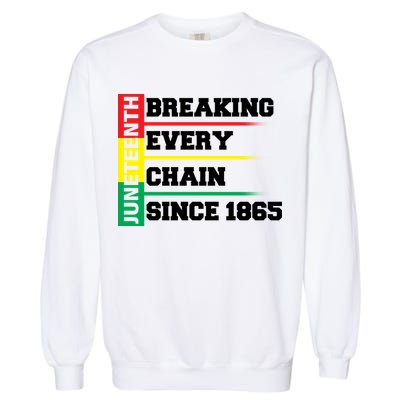 Breaking Every Chain Since 1865 Juneteenth Garment-Dyed Sweatshirt