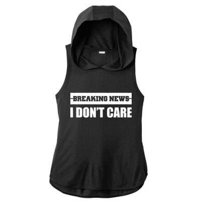 Breaking News I Don't Care Ladies PosiCharge Tri-Blend Wicking Draft Hoodie Tank