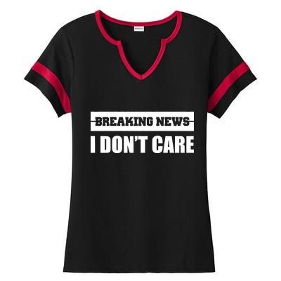 Breaking News I Don't Care Ladies Halftime Notch Neck Tee