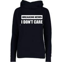 Breaking News I Don't Care Womens Funnel Neck Pullover Hood