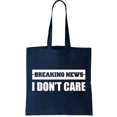 Breaking News I Don't Care Tote Bag