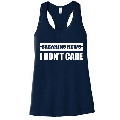 Breaking News I Don't Care Women's Racerback Tank