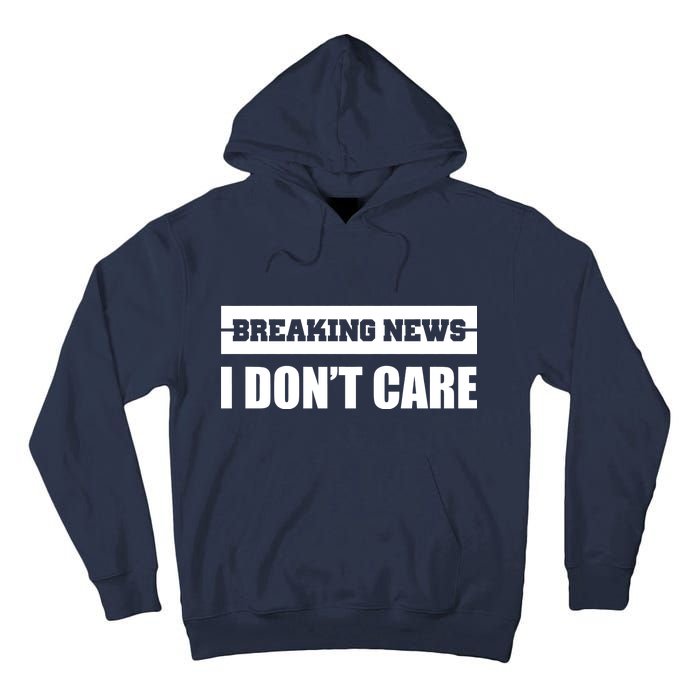 Breaking News I Don't Care Tall Hoodie