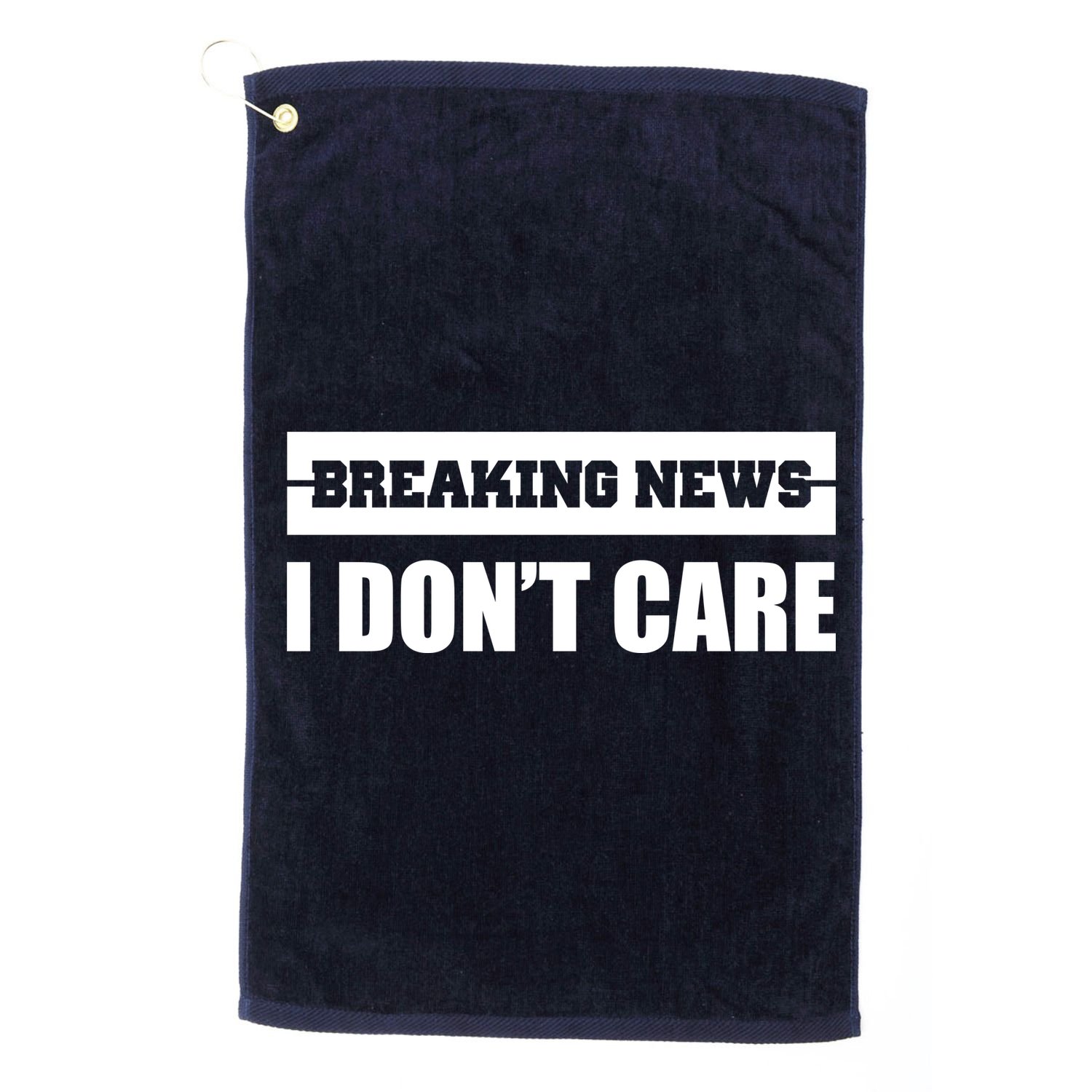 Breaking News I Don't Care Golf Towel