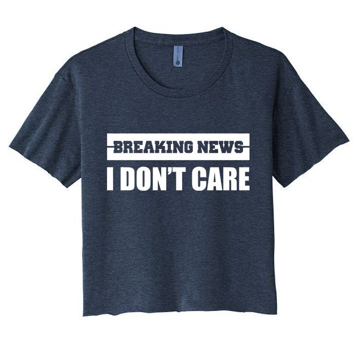 Breaking News I Don't Care Women's Crop Top Tee