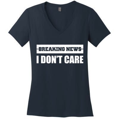 Breaking News I Don't Care Women's V-Neck T-Shirt