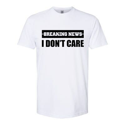 Breaking News I Don't Care Softstyle® CVC T-Shirt