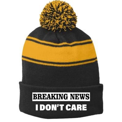 Breaking News I Don't Care Funny Meme Stripe Pom Pom Beanie