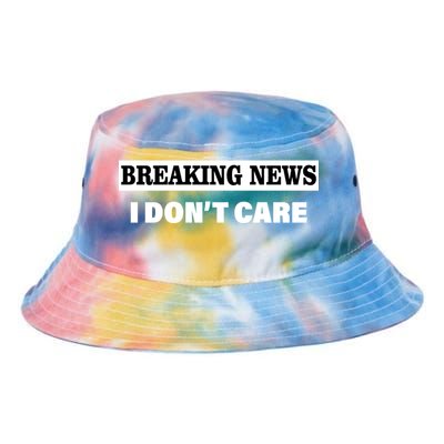 Breaking News I Don't Care Funny Meme Tie Dye Newport Bucket Hat