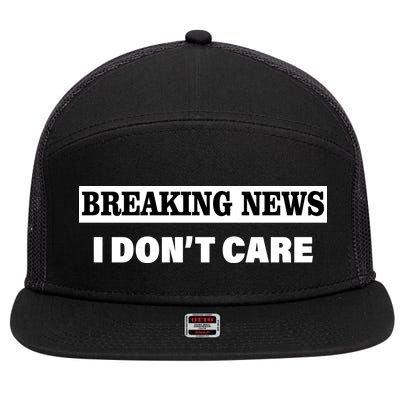 Breaking News I Don't Care Funny Meme 7 Panel Mesh Trucker Snapback Hat