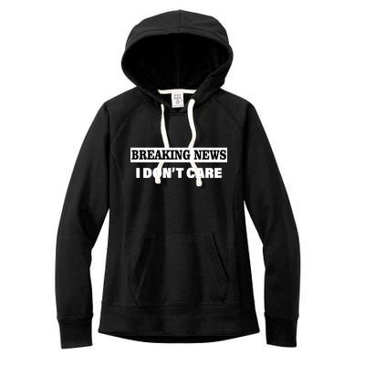 Breaking News I Don't Care Funny Meme Women's Fleece Hoodie