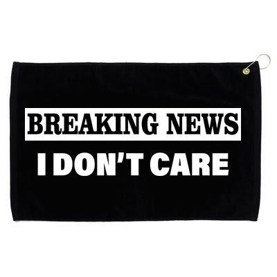 Breaking News I Don't Care Funny Meme Grommeted Golf Towel