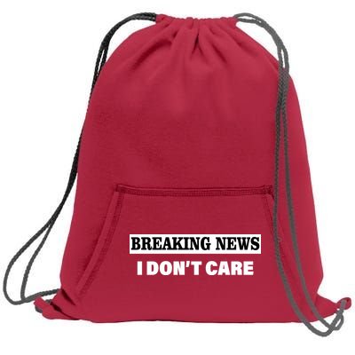 Breaking News I Don't Care Funny Meme Sweatshirt Cinch Pack Bag