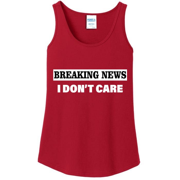 Breaking News I Don't Care Funny Meme Ladies Essential Tank