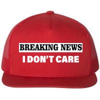 Breaking News I Don't Care Funny Meme Flat Bill Trucker Hat