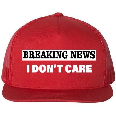 Breaking News I Don't Care Funny Meme Flat Bill Trucker Hat