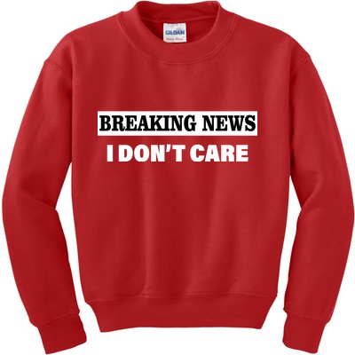 Breaking News I Don't Care Funny Meme Kids Sweatshirt