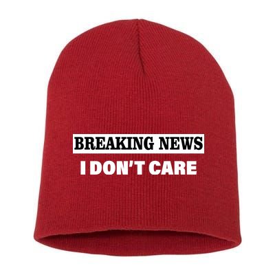 Breaking News I Don't Care Funny Meme Short Acrylic Beanie