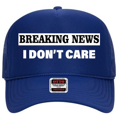 Breaking News I Don't Care Funny Meme High Crown Mesh Back Trucker Hat