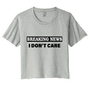 Breaking News I Don't Care Funny Meme Women's Crop Top Tee